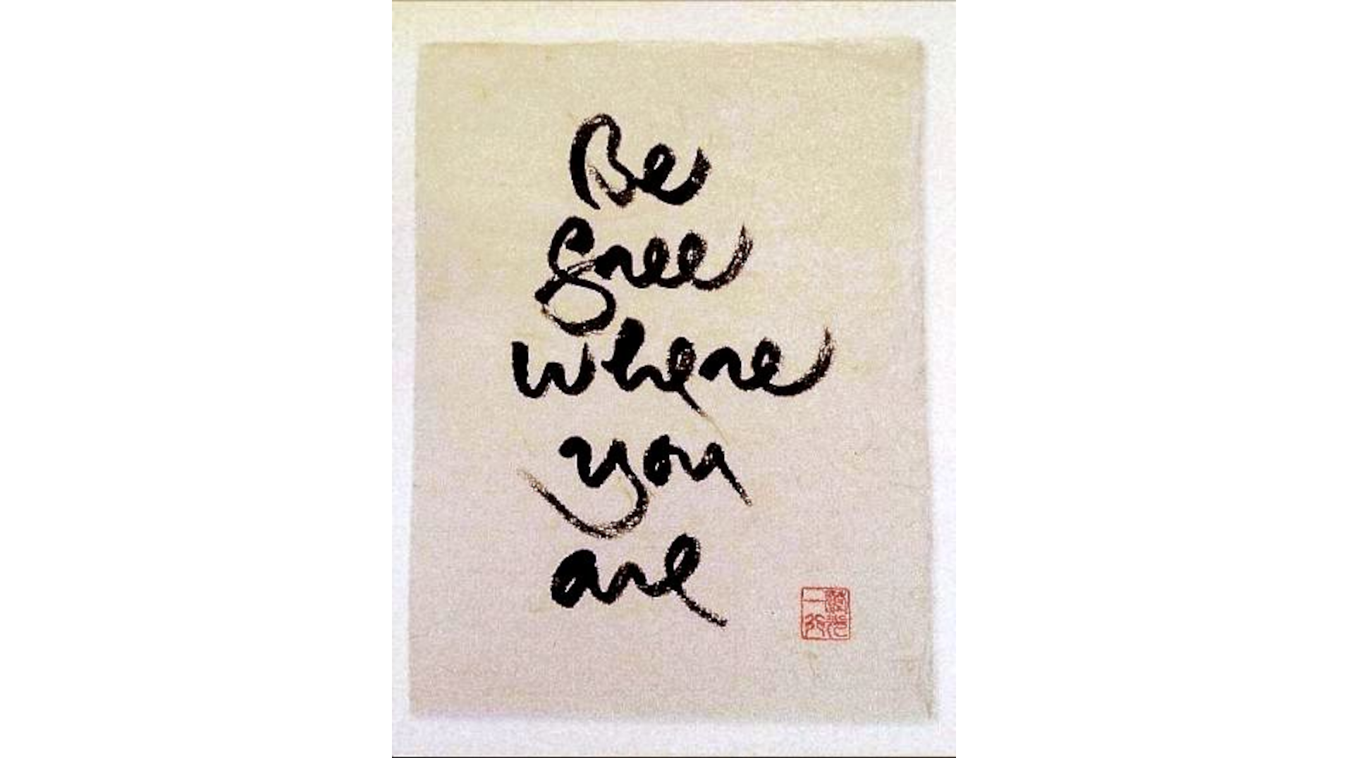 Be free where you are calligraphy