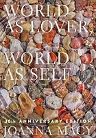 World as Lover, World as Self: Courage for Global Justice and Planetary Awakening