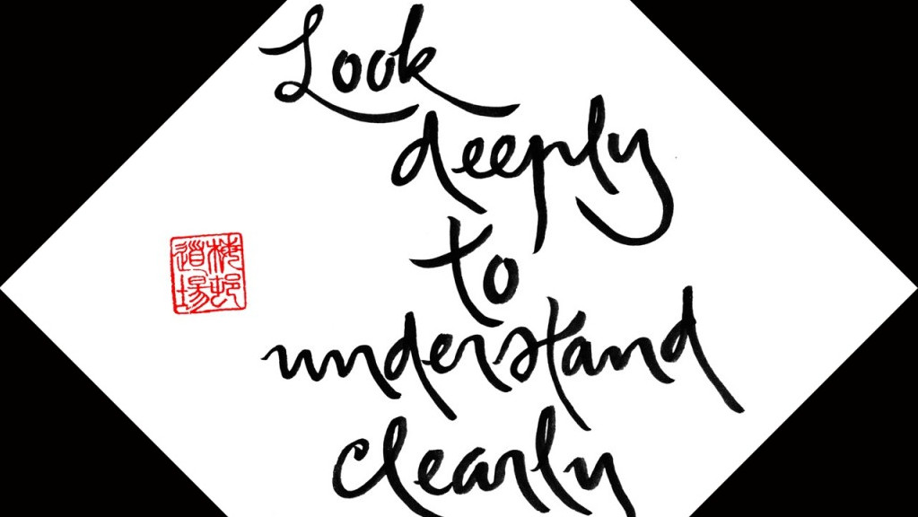 Calligraphy saying look deeply to understand clearly